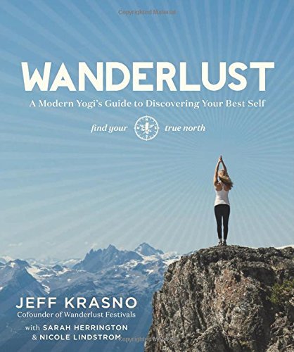 Wanderlust A Modern Yogis Guide To Discovering Your Best Self Jeff Krasno