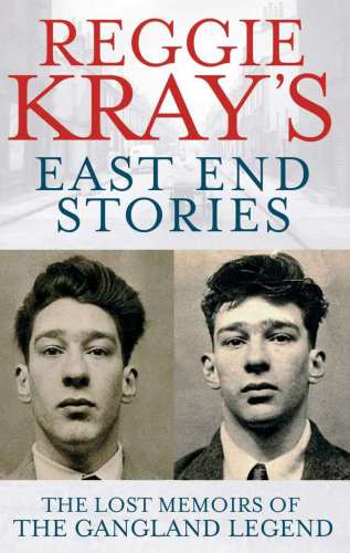 Reggie Krays East End Stories The Lost Memoir Of A Gangland Legend Kray