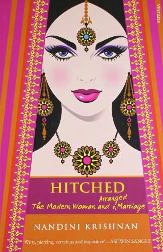 Hitched The Modern Woman And Arranged Marriage Krishnan Nandini