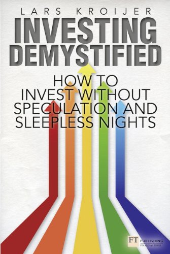 Investing Demystified How To Invest Without Speculation And Sleepless Nights 1st Edition Kroijer