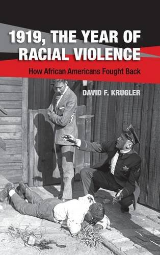 1919 The Year Of Racial Violence How African Americans Fought Back Krugler