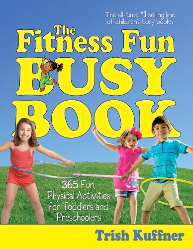 The Fitness Fun Busy Book 365 Creative Games Activities To Keep Your Child Moving And Learning Original Kuffner