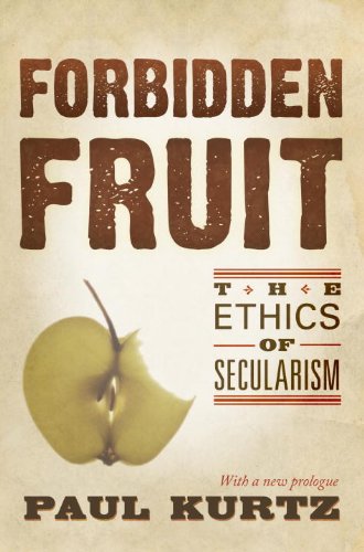 Forbidden Fruit The Ethics Of Secularism Kurtz Paul