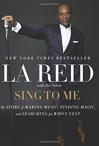 Sing To Me My Story Of Making Music Finding Magic And Searching For Whos Next La Reid