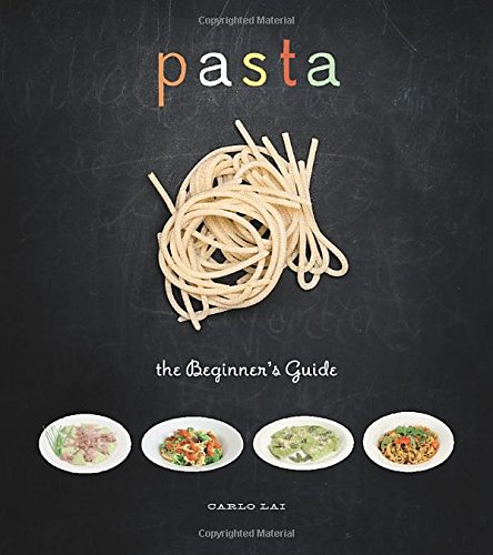 Pasta The Beginners Guide Carlo Lai