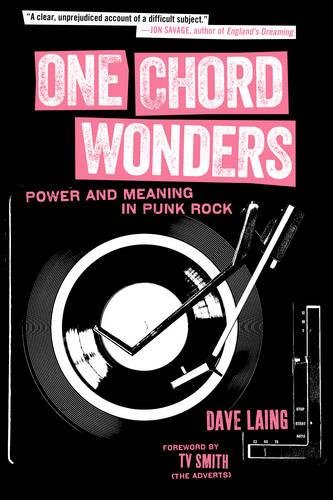 One Chord Wonders Power And Meaning In Punk Rock Revised Ed Dave Laing