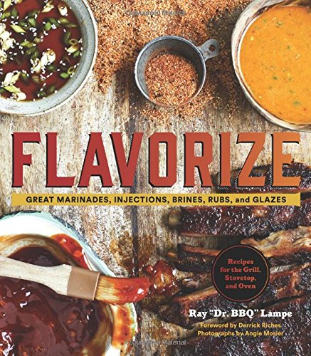 Flavorize Great Marinades Injections Brines Rubs And Glazes Ray Dr Bbq Lampe