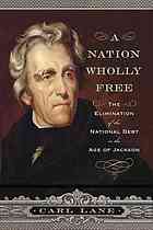 A Nation Wholly Free The Elimination Of The National Debt In The Age Of Jackson Lane