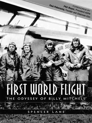 First World Flight The Odyssey Of Billy Mitchell Lane Spencer