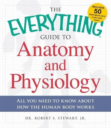 The Everything Guide To Anatomy And Physiology All You Need To Know About How The Human Body Works 1st Edition Kevin Langford