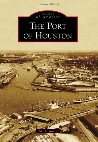The Port Of Houston 1st Ed Mark Lardas