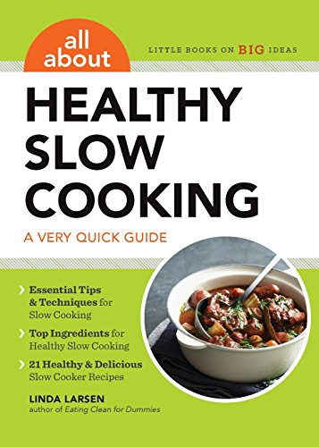 All About Healthy Slow Cooking A Very Quick Guide Larsen Linda