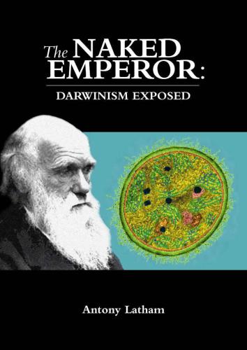 The Naked Emperor Darwinism Exposed Latham Antony