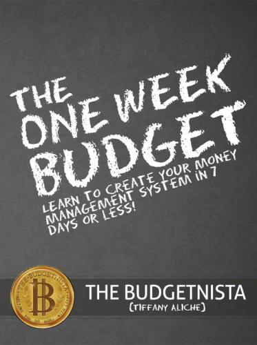 The One Week Budget Learn To Create Your Money Management System In 7 Days Or Less 121310 Aliche