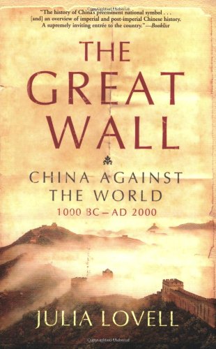 The Great Wall China Against The World 1000 Bc Ad 2000 First Paperback Edition Julia Lovell