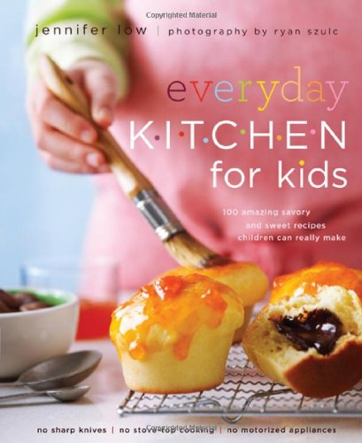 Everyday Kitchen For Kids 100 Amazing Savory And Sweet Recipes Children Can Really Make 1st Edition Jennifer Low