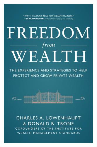 Freedom From Wealth The Experience And Strategies To Help Pfreedom From Wealth The Experience And Strategies To Help Protect And Grow Private Wealth Rotect And Grow Private Wealth Lowenhaupt