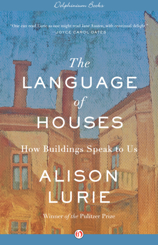 The Language Of Houses How Buildings Speak To Us Lurie Alison