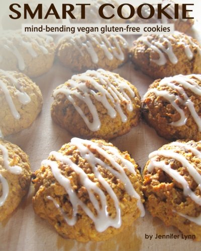 Smart Cookie Mindbending Vegan Glutenfree Cookies 1st Edition Lynn
