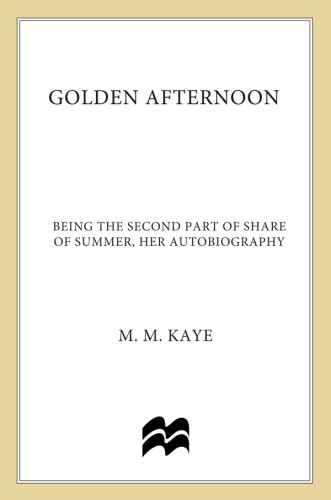 Golden Afternoon Volume Ii Of The Autobiography Of M M Kaye Kaye