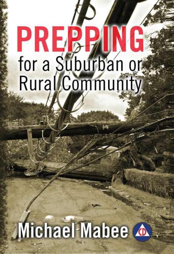 Pprepping For A Suburban Or Rural Community Building A Civil Defense Plan For A Longterm Catastrophe Mabee