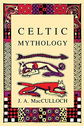 Celtic Mythology New Ed Of 1918 Ed Ja Macculloch