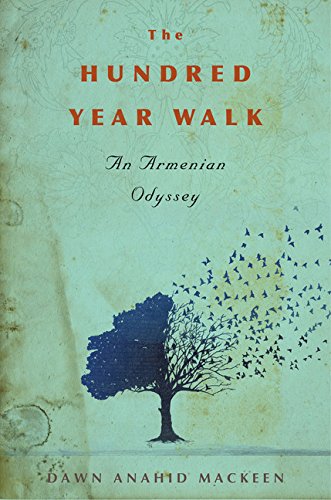 The Hundredyear Walk An Armenian Odyssey First Edition Mackeen