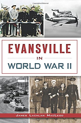 Evansville In World War Ii Macleod James Lachlan