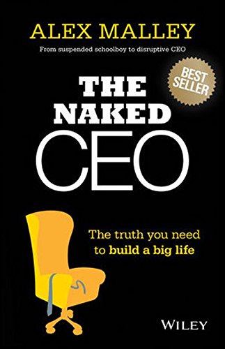 The Naked Ceo The Truth You Need To Build A Big Life 1st Edition Malley