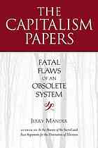 The Capitalism Papers Fatal Flaws Of An Obsolete System Mander