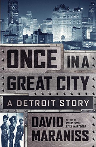 Once In A Great City A Detroit Story First Edition Maraniss