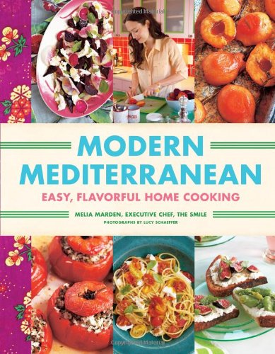 Modern Mediterranean Easy Colorful Fullflavored Home Cooking Melia Marden