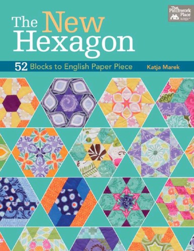 The New Hexagon 52 Blocks To English Paper Piece Marek Katja