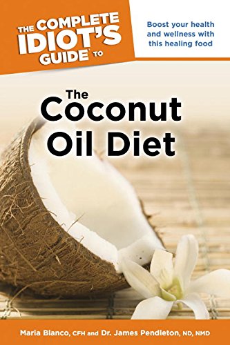 The Complete Idiots Guide To The Coconut Oil Diet 1st Edition Maria Blanco