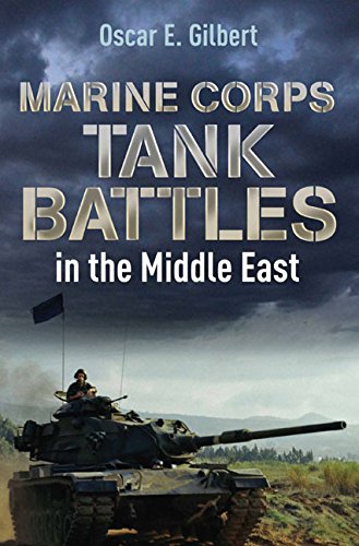 Marine Corps Tank Battles In The Middle East Marine Corps Tank Battles In Thoscar E Gilbert