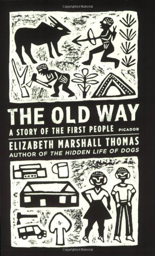 The Old Way A Story Of The First People 1st Edition Elizabeth Thomas Marshall