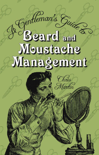 A Gentlemans Guide To Beard And Moustache Management Martin