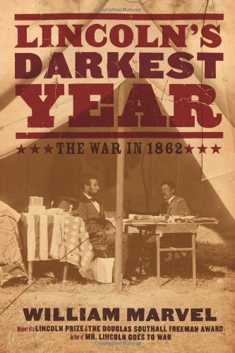 Lincolns Darkest Year The War In 1862 1st Edition William Marvel