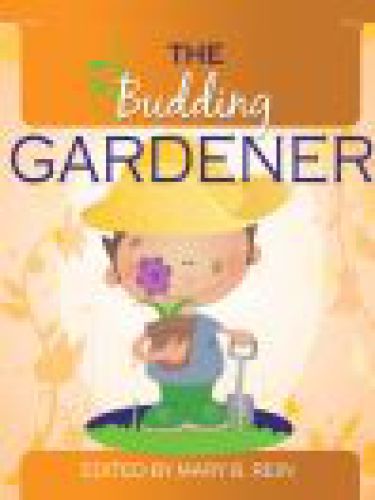 The Budding Gardener Mary B Rein The Budding