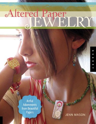 Altered Paper Jewelry Artful Adornments From Beautiful Papers Mason
