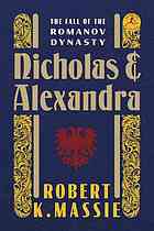 Nicholas And Alexandra The Classic Account Of The Fall Of The Romanov Dynasty 2012 Modern Library Edition Robert K Massie