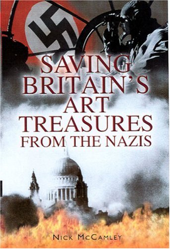 Saving Britains Art Treasures From Hitler Unknown Nick Mccamley