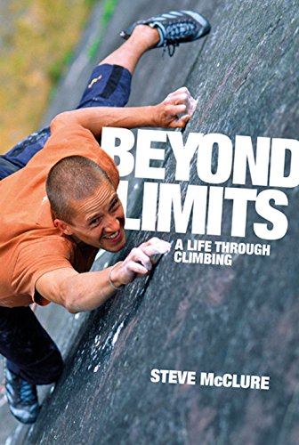Beyond Limits A Life Through Climbing Mcclure Steve