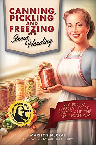 Canning Pickling And Freezing With Irma Harding Recipes To Preserve Food Family And The American Way First Mccray