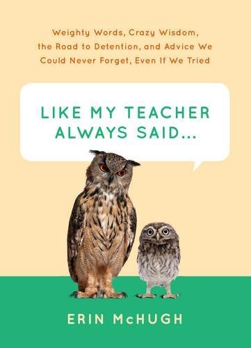 Like My Teacher Always Said Weighty Words Crazy Wisdom The Road To Detention And Advice We Could Never Forget Even If We Tried Mchugh