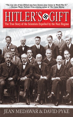 Hitlers Gift The True Story Of The Scientists Expelled By The Nazi Regime 1st Edition Medawar
