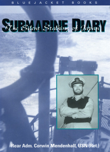 Submarine Diary The Silent Stalking Of Japan Mendenhall Corwin Galantin