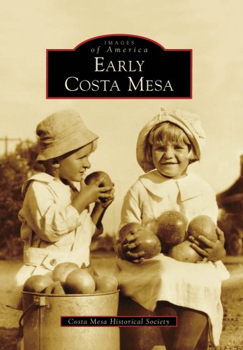 Early Costa Mesa Ca Costa Mesa Historical Society Society Historical
