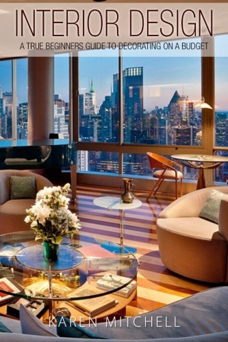 Interior Design A True Beginners Guide To Decorating On A Budget Micthell