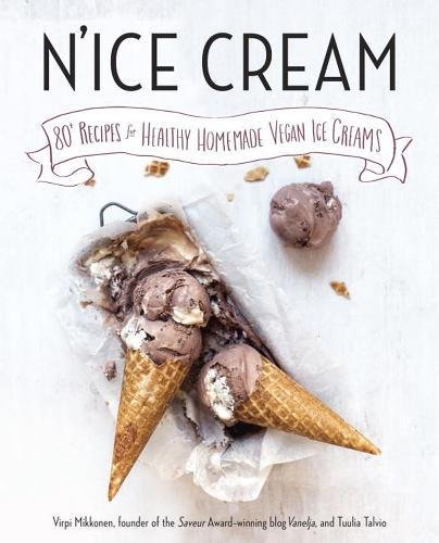 Nice Cream 80 Recipes For Healthy Homemade Vegan Ice Creams Virpi Mikkonen